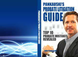 post about John Pankauski’s New Book, Pankauski’s Probate Litigation Guide: Top 10 Probate Mistakes Revealed, is Now Available